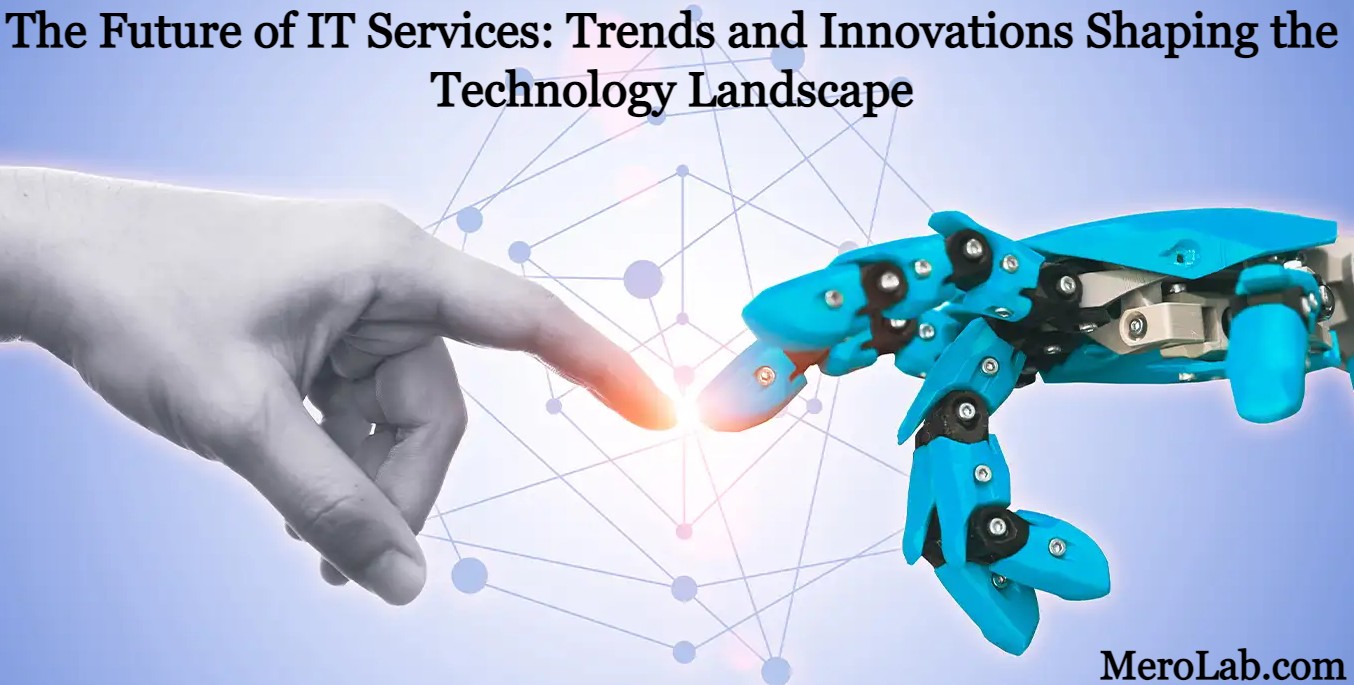 The Future of IT Services - Trends and Innovations Shaping the 